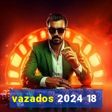 vazados 2024 18